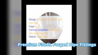 Accesorios de tubería forjados de acero inoxidable premium F316L
